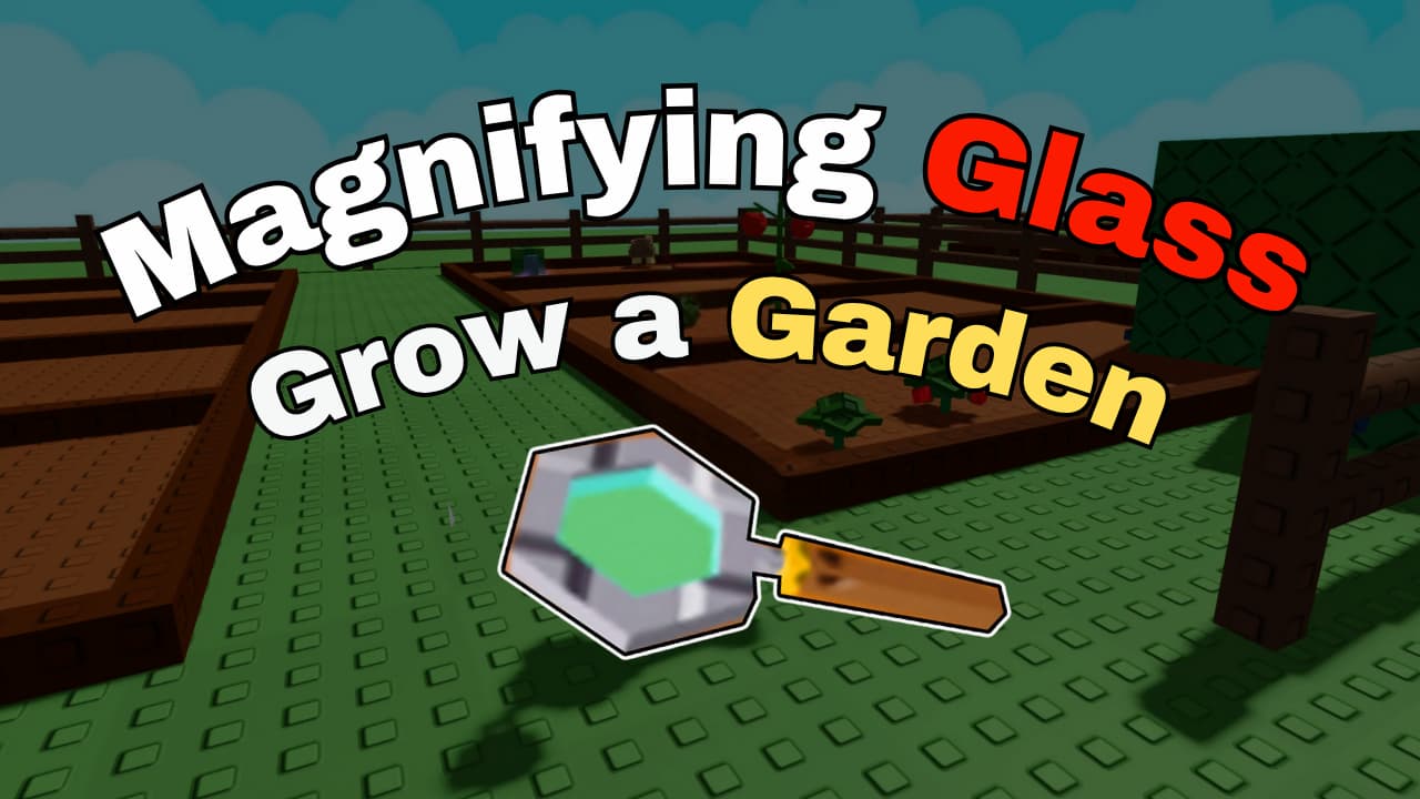 How To Get Magnifying Glass in Grow a Garden